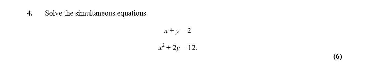 Solve-the-simultaneous-equations--$x-+-y-=-2$--$x^2-+-2y-=-12.$-Edexcel-A-Level Maths Pure-Question 7-2005-Paper 2.png